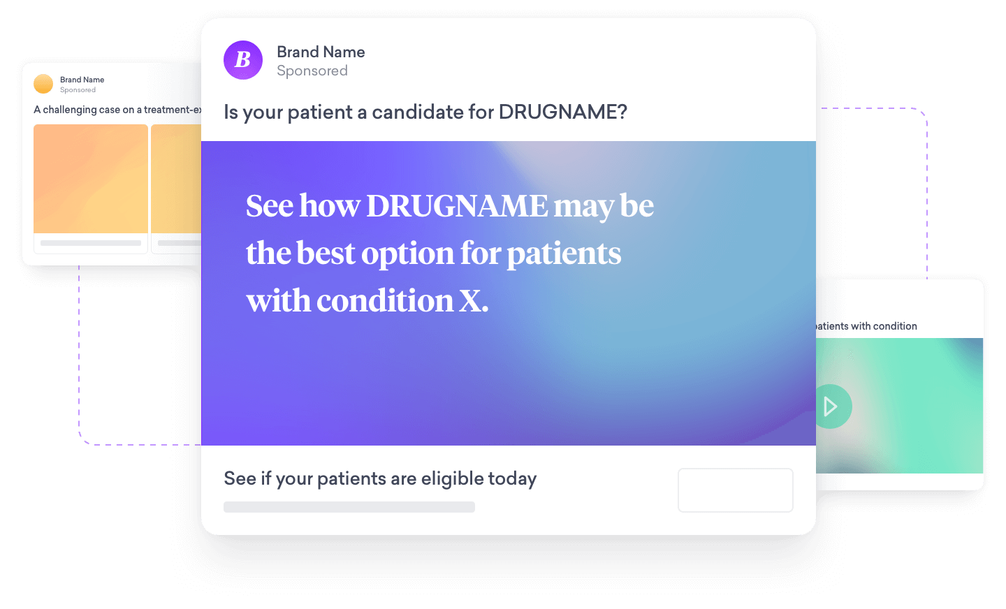 Digital ad for DRUGNAME, targeting patients with condition X. Engage with your physician to see if you're eligible. Brand name and "Sponsored" label are visible at the top.